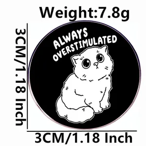 Funny cartoon cat enamel pin badge with Always Overstimulated text and black base