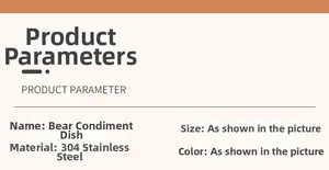 Detailed product specifications and dimensions for the bear-shaped 304 stainless steel sauce dish