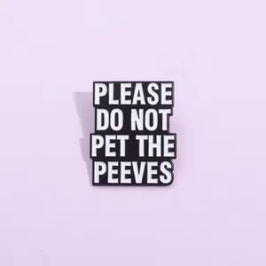 Please Do Not Pet The Peeves Enamel Pin Funny Slogan Alloy Brooch For Backpack Clothing Jacket Hat Unisex Decorative Jewelry Gift