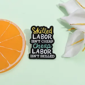 Skilled Labor Isn't Cheap Pin's en Émail Alliage Broche Dessin Animé Citation de Motivation Badge pour Vêtements Sacs Unisexe Bijoux Accessoire
