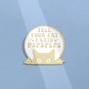 Golden cat enamel pin with funny quote Tell Your Cat I Said Pspspsps on blue background