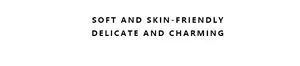 Detail showing marketing text highlighting soft, skin-friendly and charming fabric quality