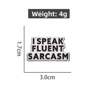 Detailed size view of the 'I Speak Fluent Sarcasm' sarcasm slogan enamel brooch pin