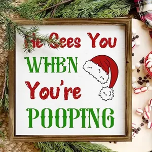 Funny Christmas wooden frame sign with He Sees You When You're Pooping holiday text