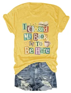 Women's yellow crew neck T-shirt with 'I Closed My Book To Be Here' print