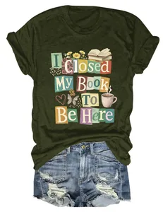 Army green women's round neck T-shirt with colorful 'I Closed My Book To Be Here' text