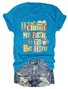 Women's blue T-shirt with 'I Closed My Book To Be Here' graphic print