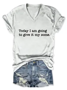 Weißes V-Ausschnitt T-Shirt mit 'Today I am going to give it my some' Slogan-Aufdruck.