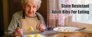 Stain resistant adult bib for elderly dining protection in a lifestyle home setting