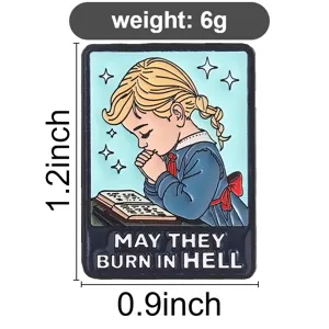 Pin's en émail sombre avec une fille en prière et texte May They Burn In Hell gravé