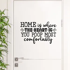 Funny 'Home Is Where You Poop Most Comfortably' waterproof wall decal for bathroom decor.