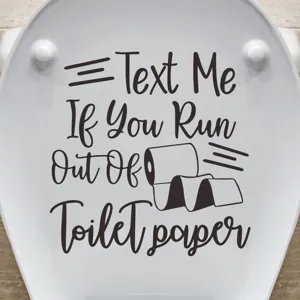 Funny vinyl toilet lid decal sticker featuring Text Me If You Run Out Of Toilet Paper text
