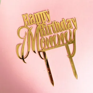 Gold acrylic Happy Birthday Mommy cake topper, perfect for mom's birthday party decoration.