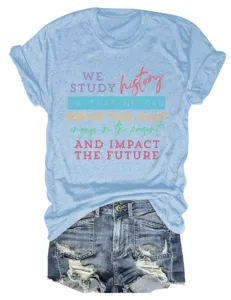 Casual women's short sleeve round neck T-shirt with inspirational history quote.