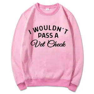 Pink crewneck sweatshirt featuring a funny vet check quote, casual long sleeve pullover.