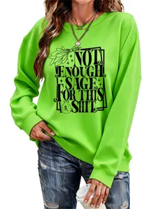 Graphic long sleeve sweatshirt with funny sage quote, casual everyday wear for modern women.
