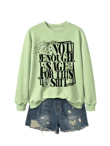 Sage green graphic sweatshirt featuring a funny quote print and long sleeves for women.