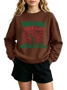 Brown dinosaur graphic sweatshirt for women, casual long sleeve crewneck top with funny quote.
