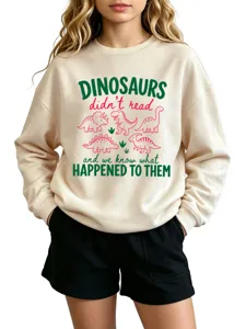 Casual dinosaur print crewneck sweatshirt for women and teens, funny quote long sleeve top.