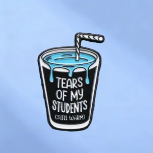 Funny Tears Of My Students Teacher Brooch Creative Alloy Enamel Pin Metal Badge For Clothing Backpack School Accessories Jewelry Gift
