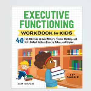 Children executive functioning workbook with 40 fun activities for kids ages 6 to 9.