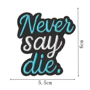 Parche bordado con texto Never say die, insignia negro azul blanco aplique decorativo 6x5.5cm
