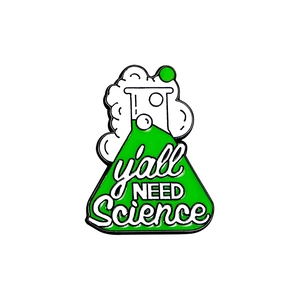 Cartoon green science flask enamel pin badge with y'all NEED Science text on white background