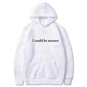 White pullover hoodie featuring a front pocket and I Could Be Meaner print for adults