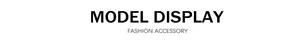 Minimalist 'MODEL DISPLAY' and 'FASHION ACCESSORY' typography for stylish jewelry showcase