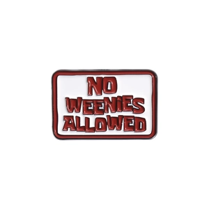 Rectangle enamel pin with No Weenies Allowed text in red and white metal design