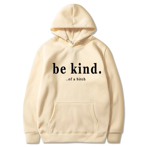 Beige oversized hoodie with 'be kind...of a bitch' 2D lettering and front pocket