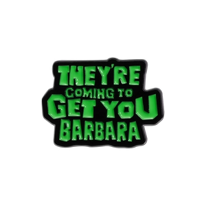 Green enamel metal pin badge with They're Coming to Get You Barbara text on white background