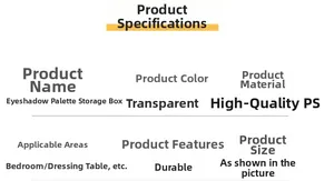 Detailed technical specifications for transparent PS eyeshadow palette organizer storage