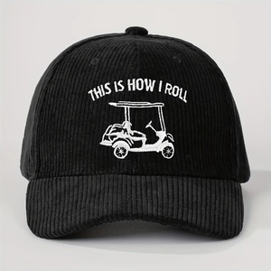 Black corduroy baseball cap with 'This Is How I Roll' golf cart embroidery