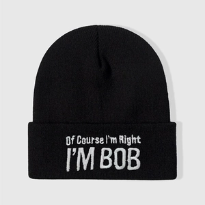 Classic black beanie hat featuring white 'Of Course I'm Right I'M BOB' embroidery