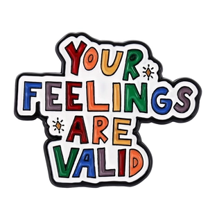 Enamel brooch with colorful Your Feelings Are Valid text for bags and clothes decoration
