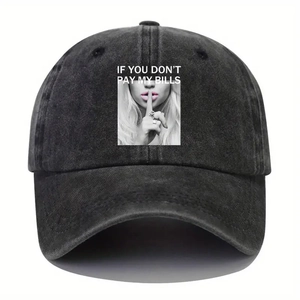 Street style washed denim baseball cap with IF YOU DON'T PAY MY BILLS graphic print