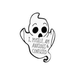 Ghost enamel pin with I Myself Am Anxious and Confused quote for shirts and bags