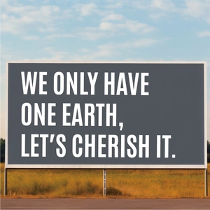 Outdoor billboard showing 6-inch waterproof letters with We Only Have One Earth slogan