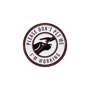 Round enamel dog pin with Please Don't Pet Me I'm Working text for service animals