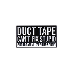 Lustige Duct Tape Can't Fix Stupid rechteckige Emaille-Brosche Anstecknadel für Kleidung