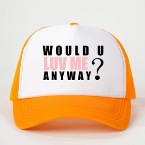 Orange and white trucker hat featuring WOULD U LUV ME ANYWAY? text on a foam front