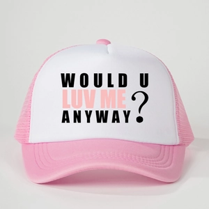 Pink and white trucker hat featuring WOULD U LUV ME ANYWAY? text and breathable mesh back