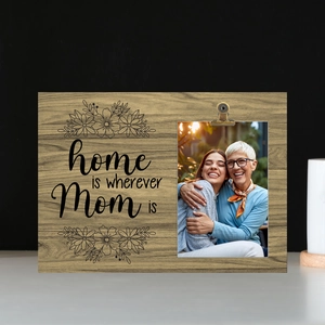 Wooden Mother's Day photo frame with metal clip and 'Home is wherever Mom is' text
