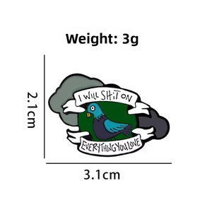 Funny pigeon enamel pin with 'I will shit on everything you love' text 3.1x2.1cm