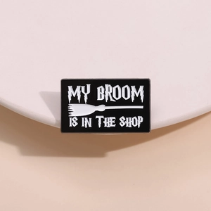 Cartoon broom enamel pin with funny text My Broom Is In The Shop for Halloween