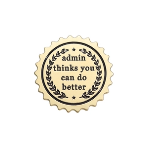 Funny gold gear badge with admin thinks you can do better slogan and laurel leaves