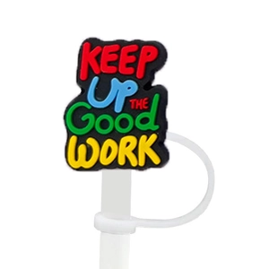 Detail of silicone straw cover with KEEP UP THE GOOD WORK motivational lettering