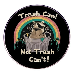 Funny raccoon enamel pin with Trash Can Not Trash Can't text and rainbow graphic