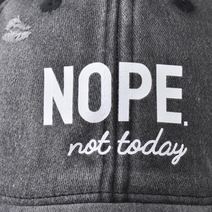 Deep grey washed denim baseball cap featuring white NOPE not today slogan design